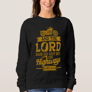 Christian Motorcycle Biker And The Lord Said Go Ou Sweatshirt