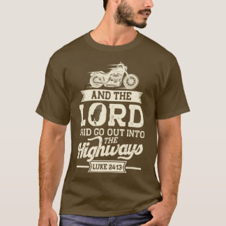 Christian Motorcycle Biker And The Lord Said Go Ou T-Shirt