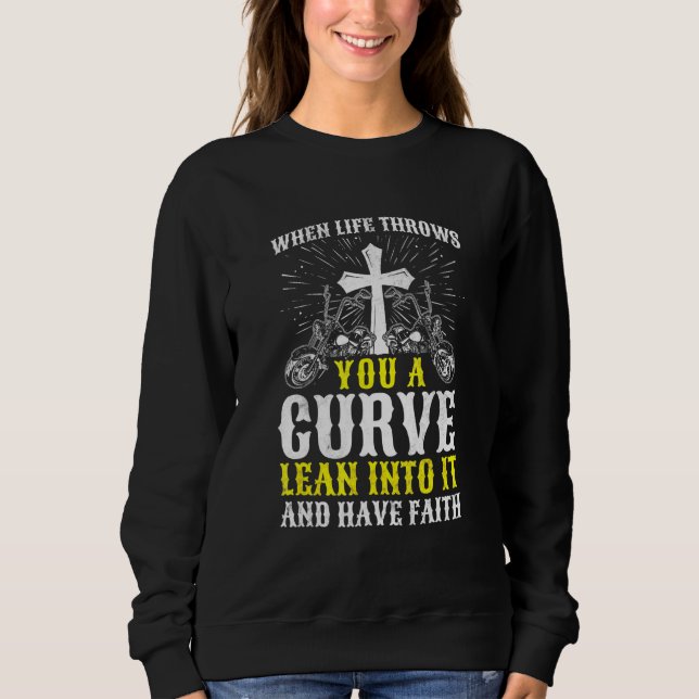 Christian Motorcycle Biker Life Throws You A Curve Sweatshirt (Front)