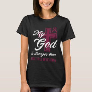 Christian My God Is Stronger Than Multiple Myeloma T-Shirt