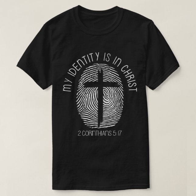Christian My Identity Is In Jesus Christ Bible Ver T-Shirt (Design Front)