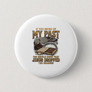 Christian My Past Jesus Dropped The Charges Shirt  6 Cm Round Badge