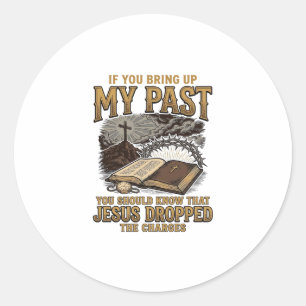 Christian My Past Jesus Dropped The Charges Shirt Classic Round Sticker