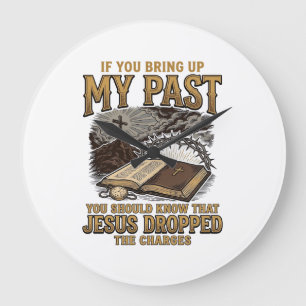 Christian My Past Jesus Dropped The Charges Shirt Large Clock