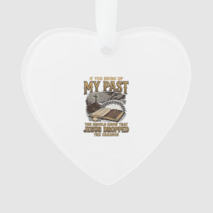 Christian My Past Jesus Dropped The Charges Shirt Ornament