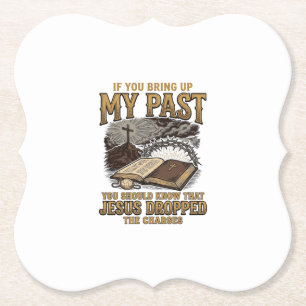 Christian My Past Jesus Dropped The Charges Shirt  Paper Coaster