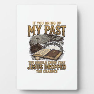 Christian My Past Jesus Dropped The Charges Shirt Plaque