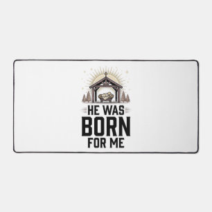 Christian Nativity He Was Born For Me Desk Mat