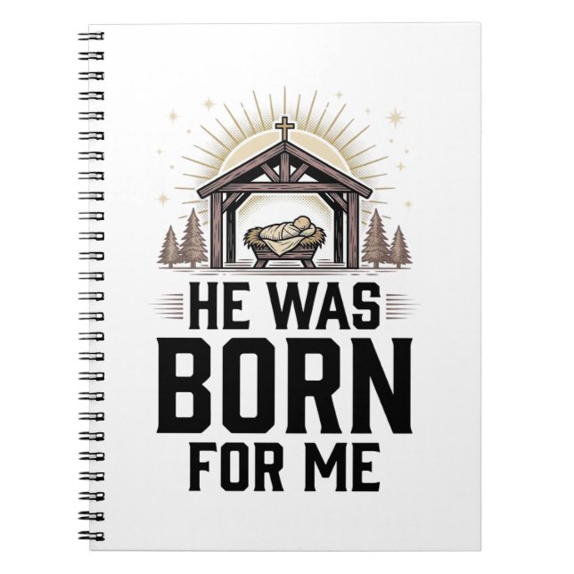 Christian Nativity He Was Born For Me Notebook (Front)