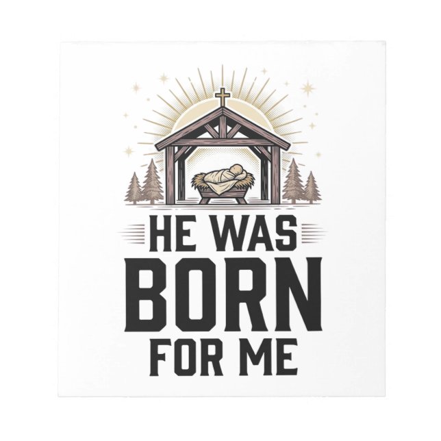 Christian Nativity He Was Born For Me Notepad (Front)