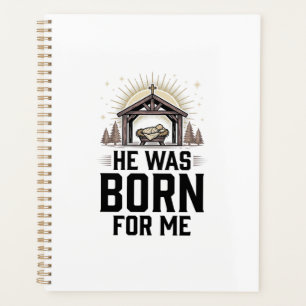 Christian Nativity He Was Born For Me Planner