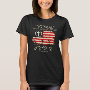 Christian Normal Isn t Coming Back Jesus Is T-Shirt