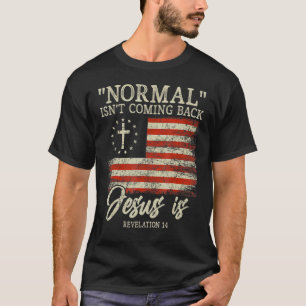 Christian Normal Isn't Coming Back Jesus Is T-Shirt