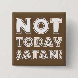 Christian Not Today Satan 15 Cm Square Badge