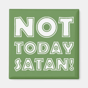 Christian Not Today Satan Magnet