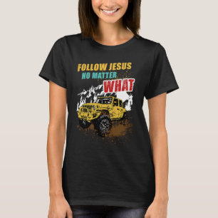 Christian Off Roader Inspiration Follow Jesus No M T-Shirt