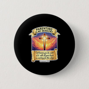 Christian Parenting Is My Ministry Fathers Day Dad 6 Cm Round Badge