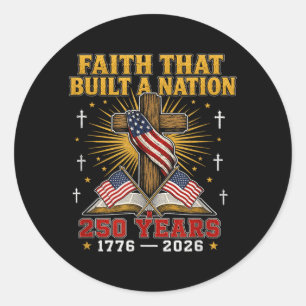 Christian Patriot 250 Years Aamerica Faith 1776 Classic Round Sticker