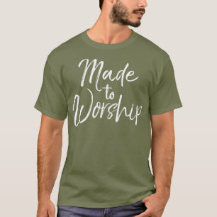 Christian Praise Quote Worship Leader Gift Made T-Shirt