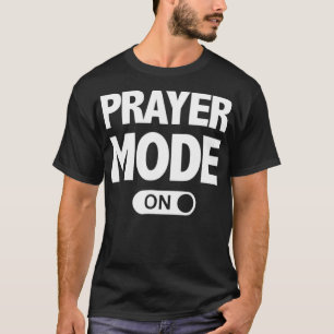 Christian Praise  Worship s Prayer Mode T-Shirt