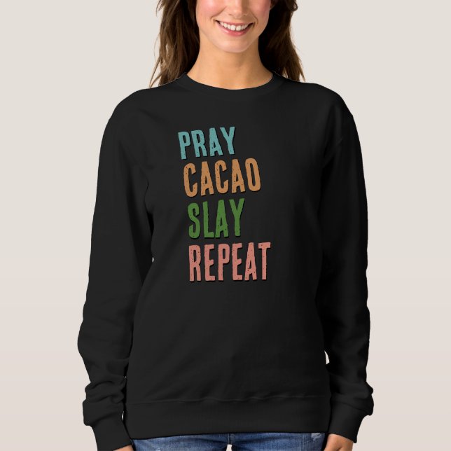 Christian PRAY CACAO SLAY REPEAT Sweatshirt (Front)