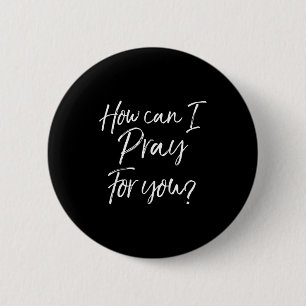 Christian Prayer & Evangelism Gift How Can I P 6 Cm Round Badge
