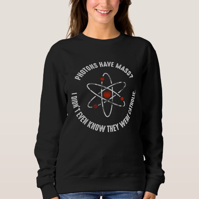 Christian Puns Photons Have Mass Sweatshirt (Front)
