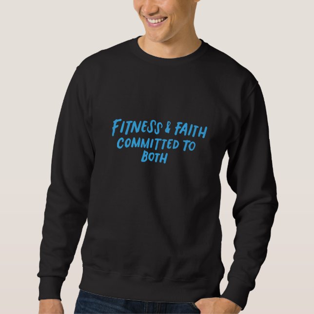 Christian Quote for Men Fitness & Faith Committed  Sweatshirt (Front)