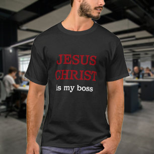 Christian Quote Jesus Christ Is My Boss Bible T-Shirt