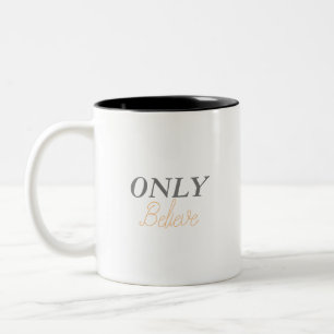 Christian Quote ‘Only Believe’ Minimalist Simple Two-Tone Coffee Mug