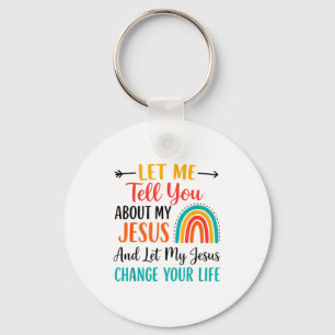 Christian Rainbow Let Me Tell You About My Jesus Key Ring