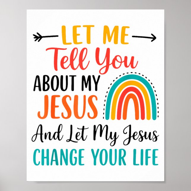 Christian Rainbow Let Me Tell You About My Jesus  Poster (Front)