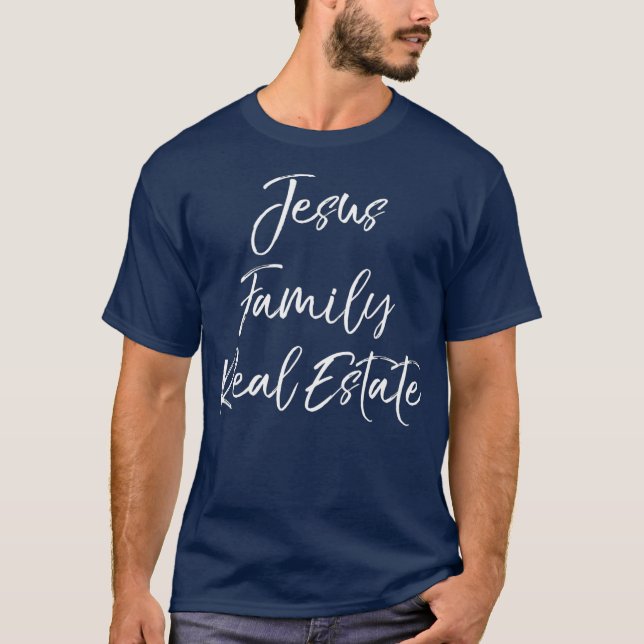 Christian Realtor Gift Faith Cute Jesus Family T-Shirt (Front)