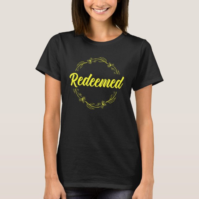 Christian Redeemed Scripture Inspirational Quote T-Shirt (Front)