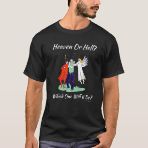 Christian Religious Church Satan God Heaven Or Hel T-Shirt