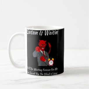 Christian Religious Church Satan God Satan Is Wait Coffee Mug