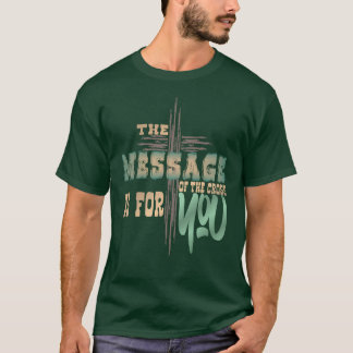 Christian Religious Message of the Cross T-Shirt
