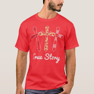 Christian Resurrection Day True Story Religious Ea T-Shirt