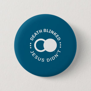 Christian Resurrection Death Blinked Jesus Didn't 6 Cm Round Badge