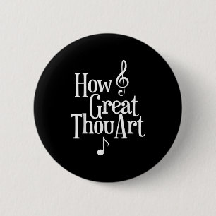 Christian S How Great Thou Art  6 Cm Round Badge