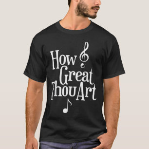Christian S How Great Thou Art T-Shirt