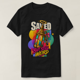 Christian Saved But Still Weird Faith Humour Fans T-Shirt