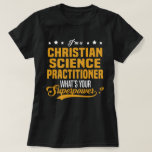 Christian Science Practitioner T-Shirt<br><div class="desc">I'm a Christian Science Practitioner. What's Your Superpower?</div>