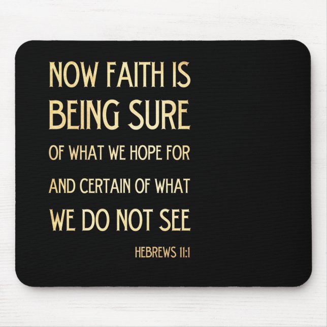 Christian Scriptural Bible Verse - Hebrew 11 :1 Mouse Pad (Front)