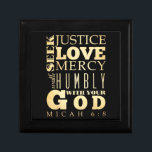 Christian Scriptural Bible Verse - Micah 6:8 Gift Box<br><div class="desc">Inspirational Art - "Seek Justice,  Love,  Mercy,  Walk Humbly With Your God."</div>