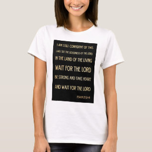 Christian Scriptural Bible Verse - Psalm 27:13-14 T-Shirt