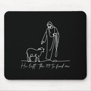 Christian Shirt He Left The 99 To Find Me Religiou Mouse Pad