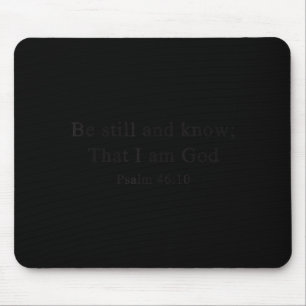 Christian Shirts Be Still And Know That I Am God W Mouse Pad