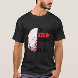 Christian Shirts In Jesus Name I Play Baseball