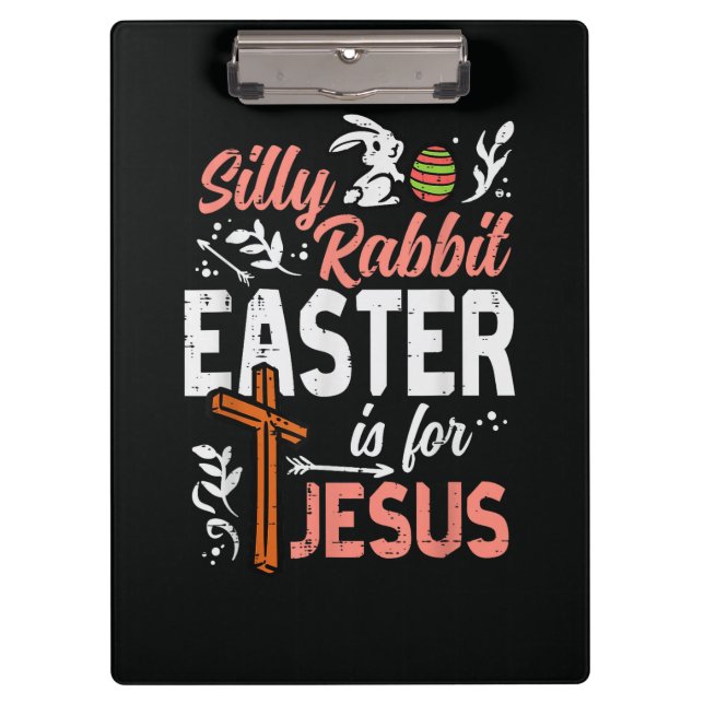 Christian Silly Rabbit Easter for Jesus Clipboard (Front)
